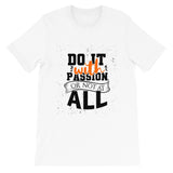 Do it with Passion or not All Unisex